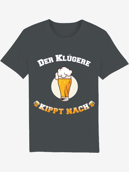 "Der Klügere kippt nach" T-Shirt